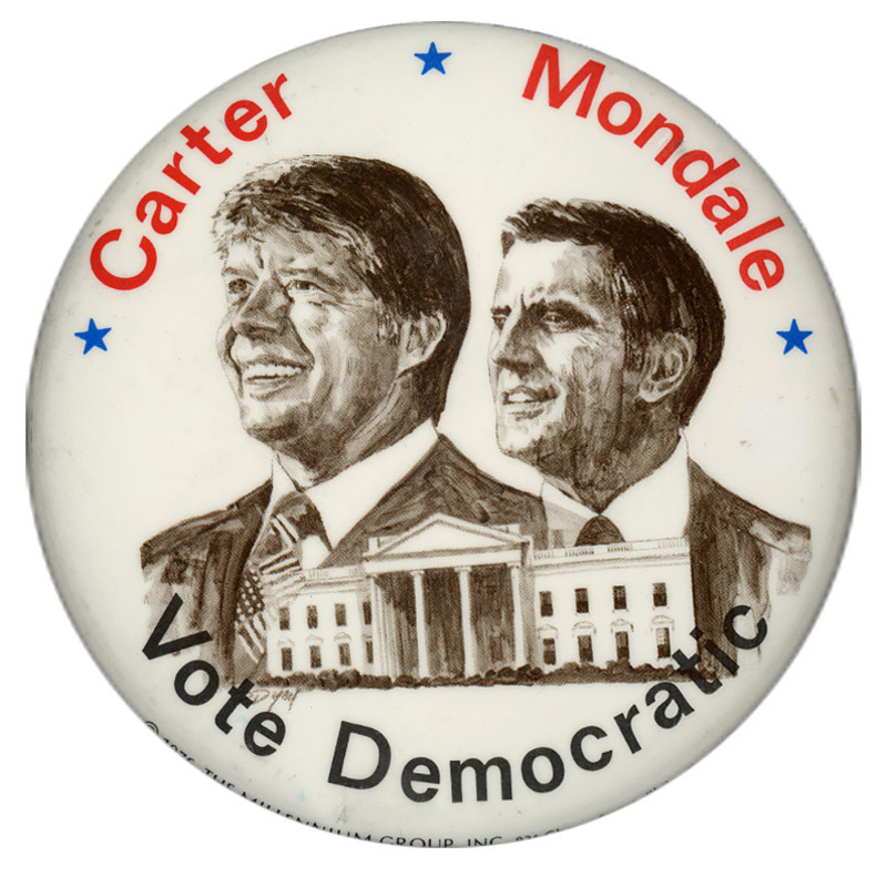 Round, white button with a black and white drawing of Jimmy Carter and Walter Mondale above the White House. Red and black text reads "Carter Mondale Vote Democratic"
