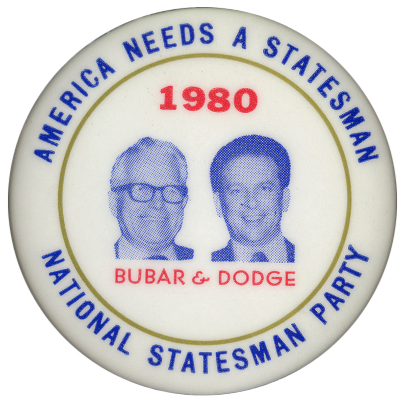 Round, white button with blue photographs of Benjamin Bubar, Jr., and Earl Dodge. Blue and red text reads "AMERICA NEEDS A STATESMAN NATIONAL STATESMAN PARTY 1980 BUBAR & DODGE"