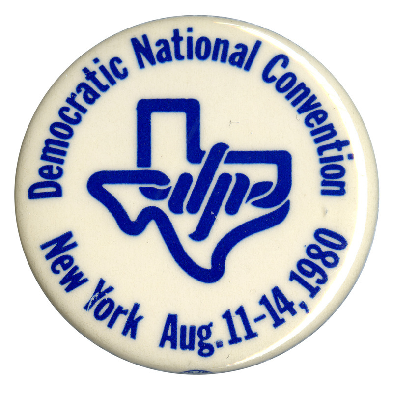 Round, white button with a blue drawing of the outline of the state of Texas with a series of twisted lines in the middle. Blue text reads "Democratic National Convention New York Aug. 11-14, 1980"