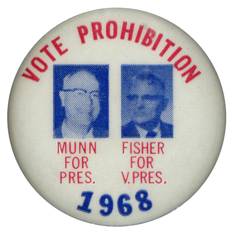 Round, white button with portraits of E. Harold Munn and Rolland Fisher and text reading "Vote Prohibition, Munn for Pres., Fisher for V. Pres, 1968."