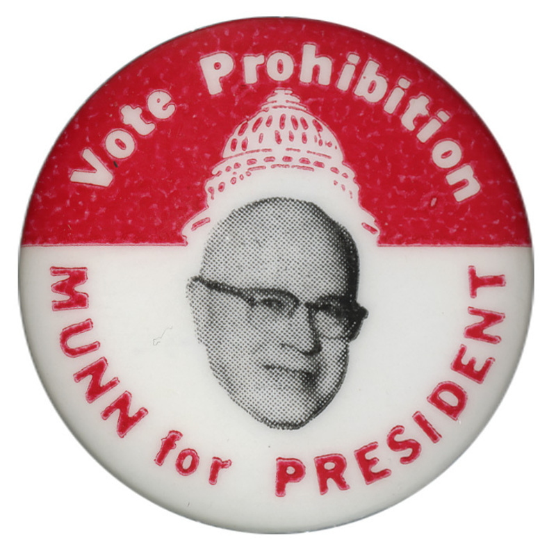 Round, red and white button with a portrait of E. Harold Munn and an illustration of the US Capitol. Red and white text reads "Vote Prohibition, Munn for President."
