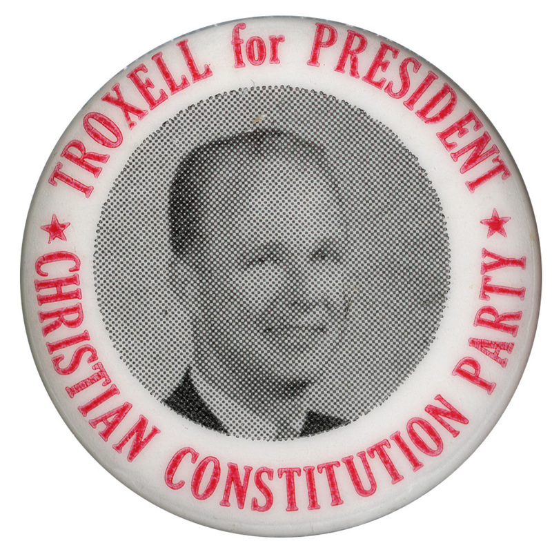 Round, white button with a black and white portrait of Richard Troxell and red text reading "Troxell for President, Christian Constitution Party."