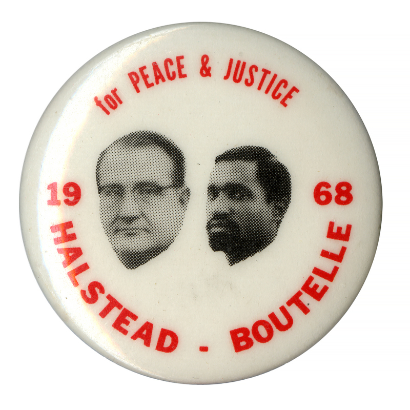 Round, white button with portraits of Fred Halstead and Paul Boutelle and red text reading "for Peace & Justice 1968 Halstead - Boutelle"