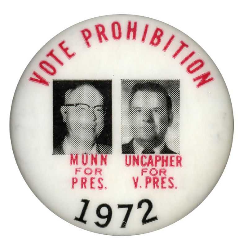 Round, white button with black and white portraits of E. Harold Munn and Marshall Uncapher. Text reads "Vote Prohibition, Munn for Pres., Uncapher for V. Pres, 1972."