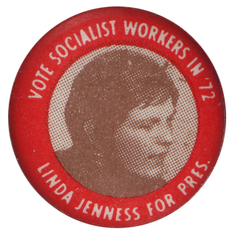 Round button edged in red with a black and white portrait of Linda Jenness in the center. White text around the edge reads "Vote Socialist Workers in '72, Linda Jenness for Pres."