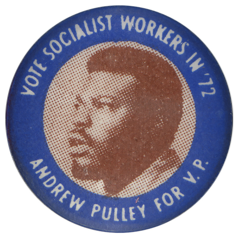 Round button edged in blue with a black and white portrait of Andrew Pulley in the center. White text around the edge reads "Vote Socialist Workers in '72. Andrew Pulley for V.P."