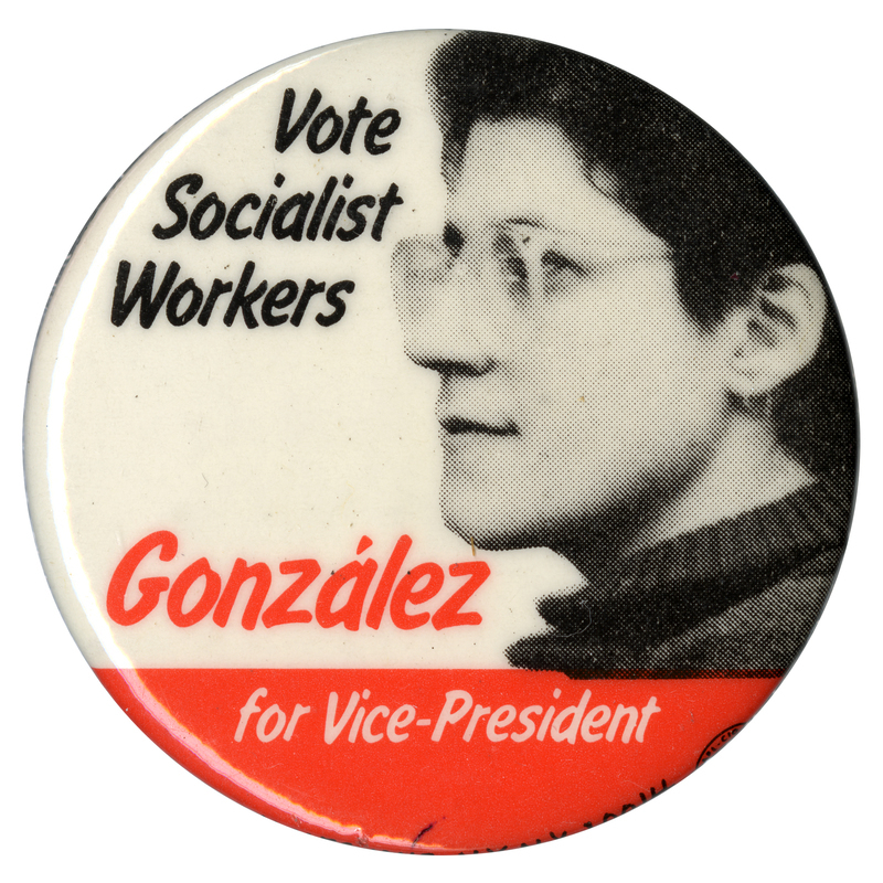 Round, white button with a black and white portrait of Andrea Gonzalez. Black, red, and white text reads "Vote Socialist Workers Gonzalez for Vice-President"