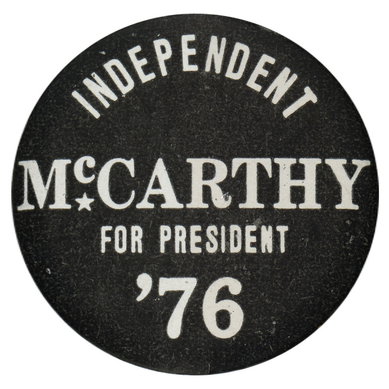 Round, black button with white text reading "INDEPENDENT McCARTHY FOR PRESIDENT '76"