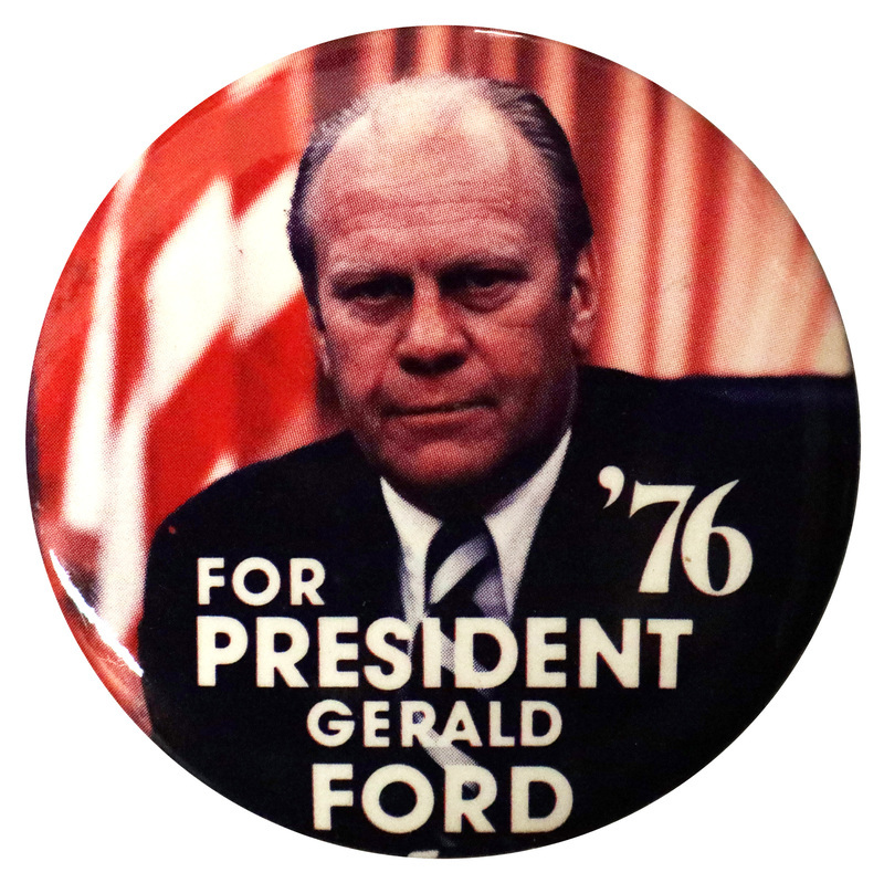 Round button with a color portrait of Gerald Ford and white text reading "FOR PRESIDENT GERALD FORD '76"