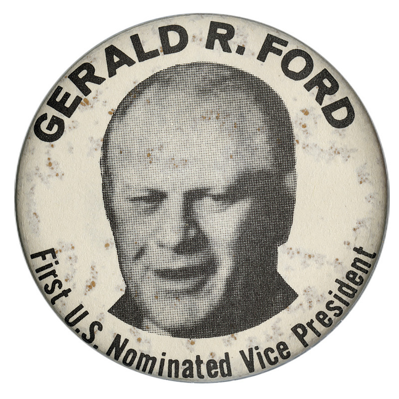 Round, white button with a black and white portrait of Gerald Ford and black text reading "GERALD R. FORD First U.S. Nominated Vice President"