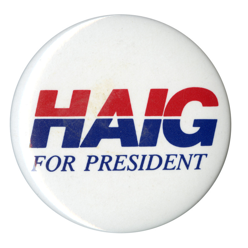 Round, white button with red and blue text reading "HAIG FOR PRESIDENT"