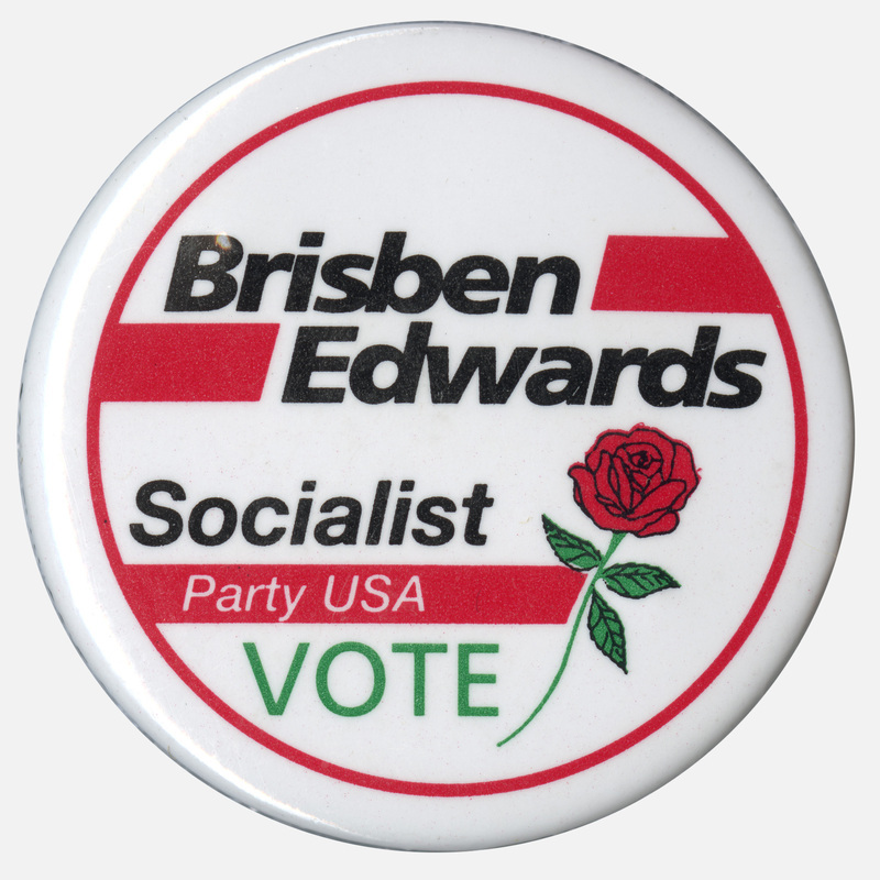 Round, white button with a red and green rose drawing. Black, white, and green text reads "Brisben Edwards Socialist Party USA VOTE"