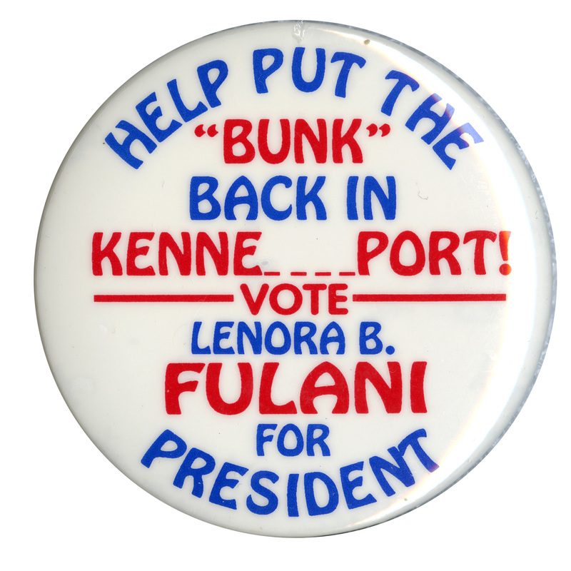 Round, white button with blue and red text reading "HELP PUT THE "BUNK" BACK IN KENNE_ _ _ _PORT! VOTE LENORA B. FULANI FOR PRESIDENT"