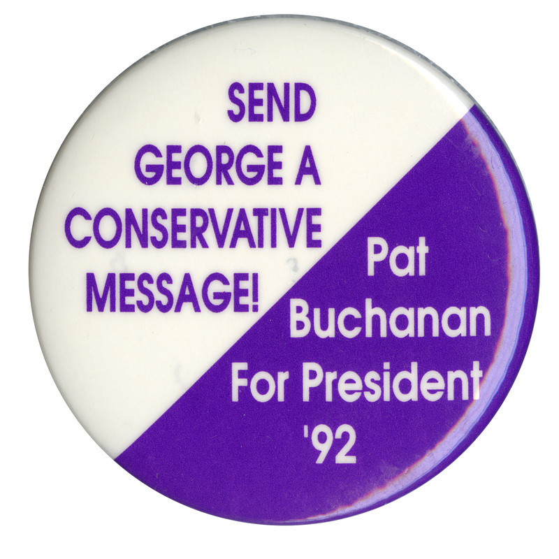 Round, white and black button with contrasting black and white text reading "SEND GEORGE A CONSERVATIVE MESSAGE! Pat Buchanan For President '92"