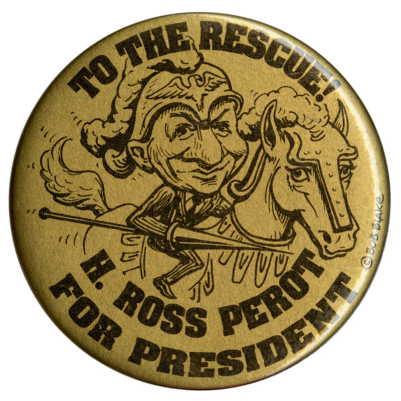 Round, gold button with a black drawing of Ross Perot wearing a helmet and holding a jousting lance while riding a horse. Black text reads "TO THE RESCUE! H. ROSS PEROT FOR PRESIDENT"
