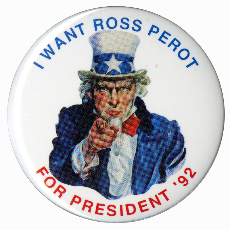 Round, white button with a color drawing of Uncle Sam and blue and red text reading "I WANT ROSS PEROT FOR PRESIDENT '92"