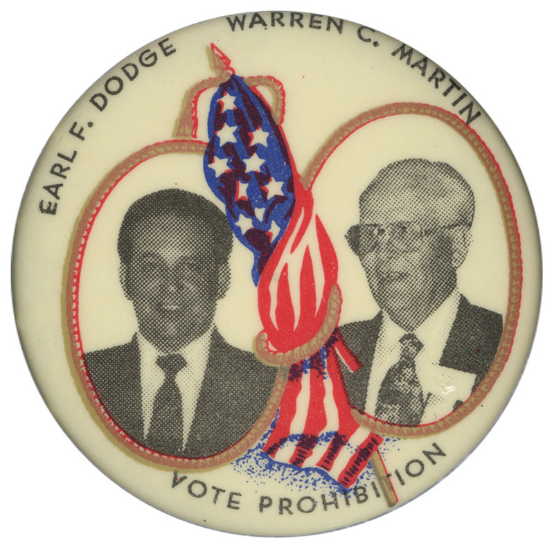 Round, white button with black and white photographs of Earl F. Dodge and Warren C. Martin on either side of a red, white, and blue US flag. Black text reads "EARL F. DODGE WARREN C. MARTIN VOTE PROHIBITION"