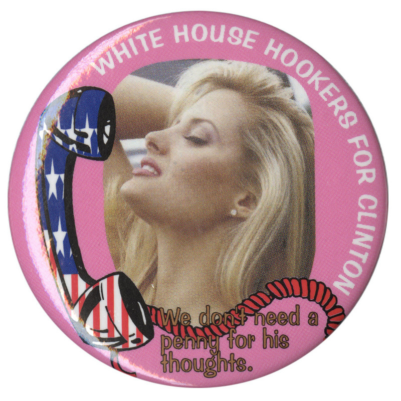 Round, pink button with a color photograph of an unidentified woman next to a red, white, and blue illustration of a phone handset. White and brown text reads "WHITE HOUSE HOOKERS FOR CLINTON We don't need a penny for his thoughts."