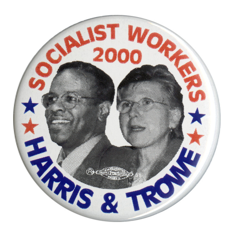 Round, white button with black and white photographs of James Harris and Margaret Trowe. Red and blue text reads "SOCIALIST WORKERS 2000 HARRIS & TROWE"