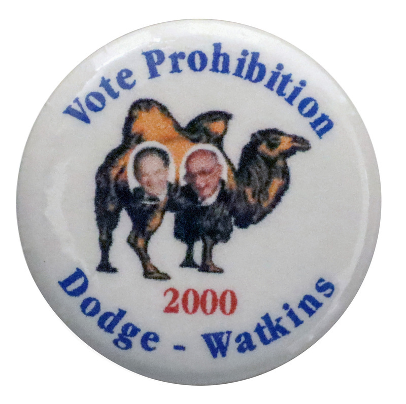 Round, white button with color photographs of Earl F. Dodge and W. Dean Watkins on a color illustration of a camel. Blue and red text reads "Vote Prohibition 2000 Dodge-Watkins"