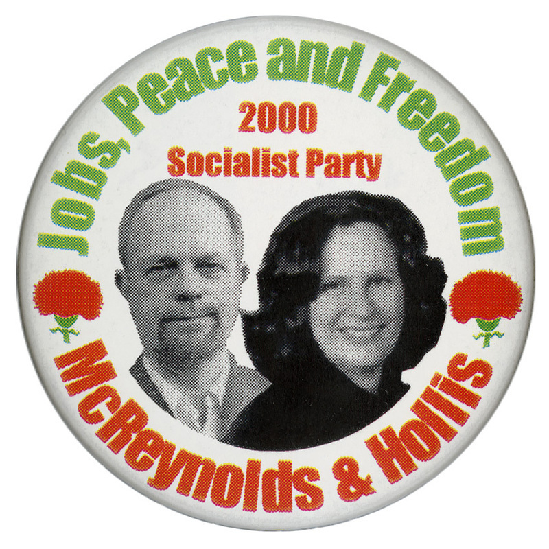 Round, white button with black and white photographs of David McReynolds and Mary Cal Hollis between two red and green carnations. Green and red text reads "Jobs, Peace and Freedom 2000 Socialist Party McReynolds & Hollis"