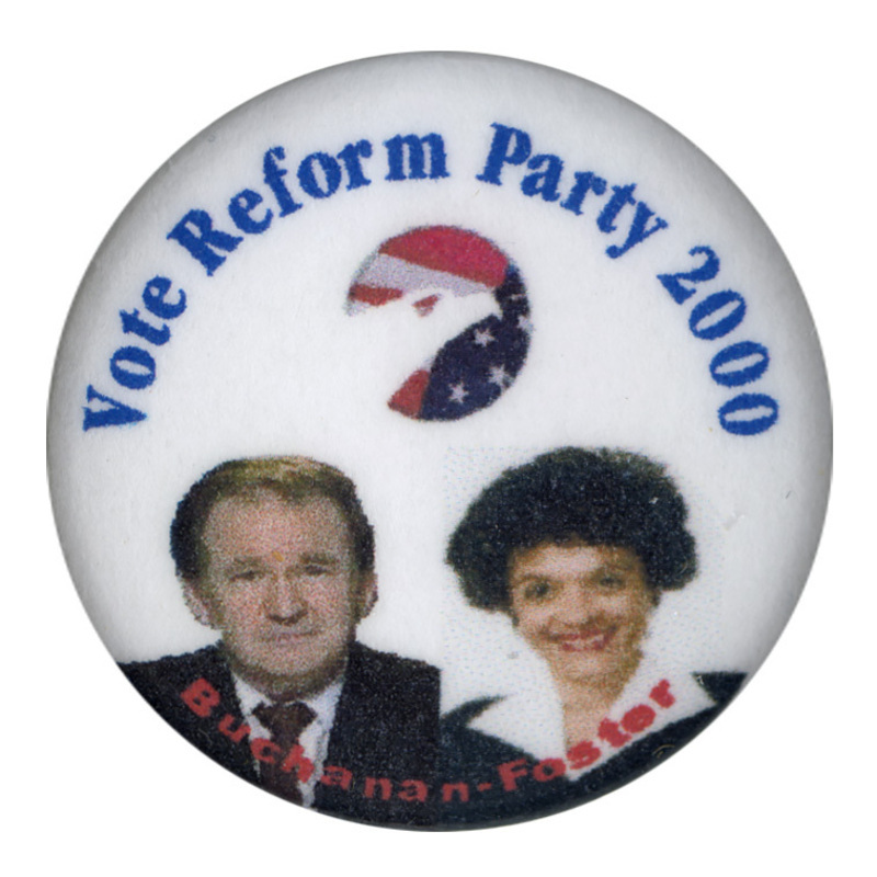 Round, white button with color photographs of Pat Buchanan and Ezola Foster below a color illustration of the eagle and flag symbol of the Reform Party. Blue and red text reads "Vote Reform Party 2000 Buchanan-Foster"