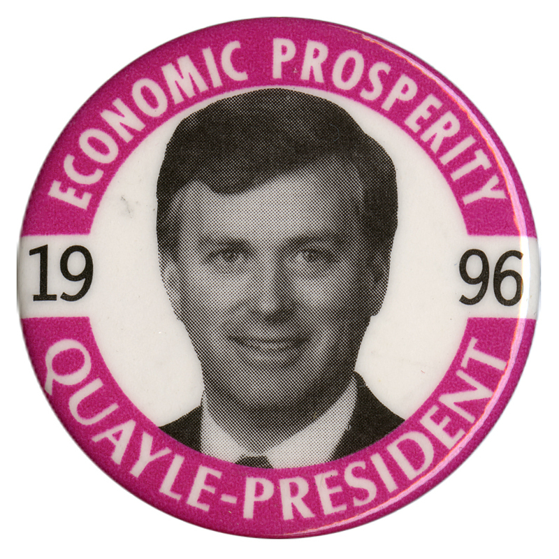 Round, white button with a pink border and a black and white photograph of Dan Quayle in the center. White and black text reads "ECONOMIC PROSPERITY QUAYLE-PRESIDENT 1996"