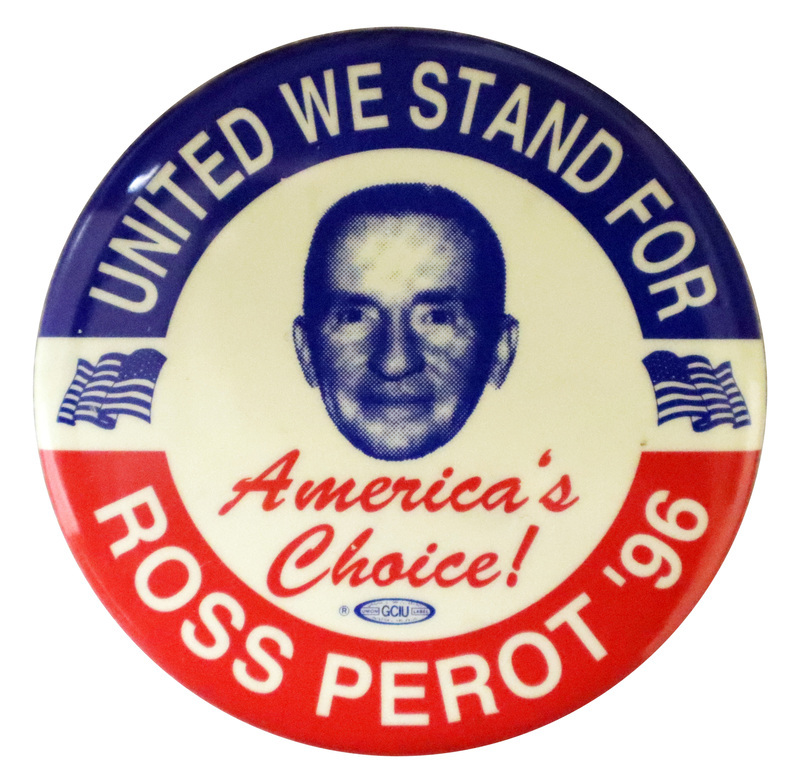 Round, white button with a blue and red button. In the center is a blue and white photograph of Ross Perot and two US flags. White text around the edge reads "UNITED WE STAND FOR ROSS PEROT America's Choice"