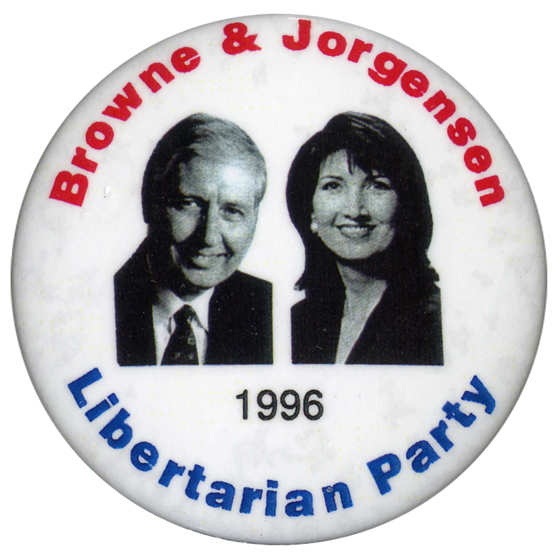 Round, white button with black and white photographs of Harry Browne and Jo Jorgensen. Red, blue, and black text reads "Browne & Jorgensen Libertarian Party 1996"