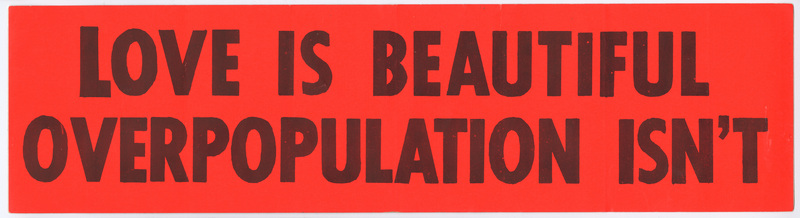 Rectangular, orange bumper sticker with black text reading "LOVE IS BEAUTIFUL OVERPOPULATION ISN'T"