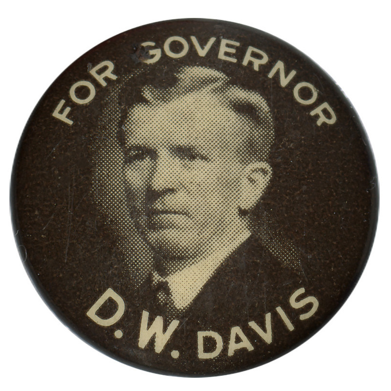 Round, black button with a black and white photograph of D. W. Davis. White text reads "FOR GOVERNOR D.W. DAVIS"