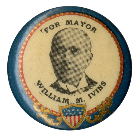 Round, white button with a blue border and a portrait of William M. Ivins and the text: "For mayor William M. Ivins".