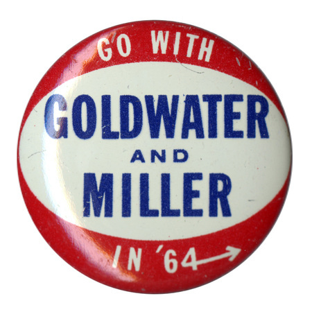 Round, red and white button with text reading "Go with Goldwater and Miller in '64."