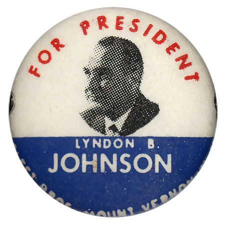 Round, white button with a portrait of Lyndon B. Johnson and text reading "For President, Lyndon B. Johnson."