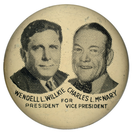 Round, white button with portraits of Wendell Willkie and Charles McNary. Below the portrait of Wendell Willkie is black text reading "Wendell Willkie for president". Below the portrait for Charles McNary is black text reading "Charles L. McNary for vice president". 