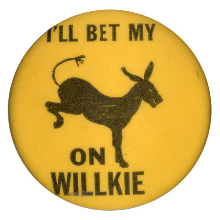 Round, yellow button with the silhouette of a donkey in the center. Above the donkey reads "I'll bet my" and below the donkey reads "on Willkie".