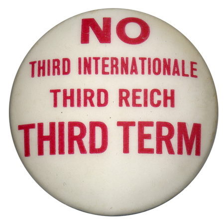 Round, white button with bold red text reading "No Third Internationale Third Reich Third Term".