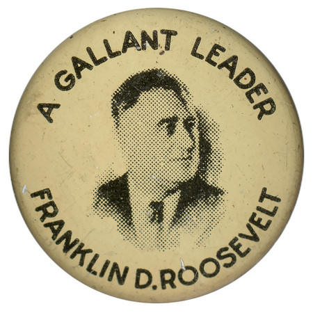 Round, off-white button with a black and white portrait of Franklin D. Roosevelt, and black text reading "A Gallant Leader Franklin D. Roosevelt". 