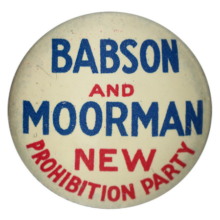 Round, white button with red and white text reading "Babson and Moorman New Prohibition Party."