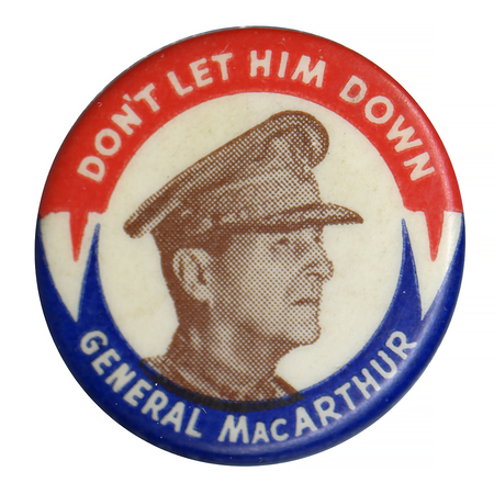 Round, white button with a red and white border and grayscale portrait of Douglas MacArthur. White text encircles the portrait and reads "Don't let him down General MacArthur". 