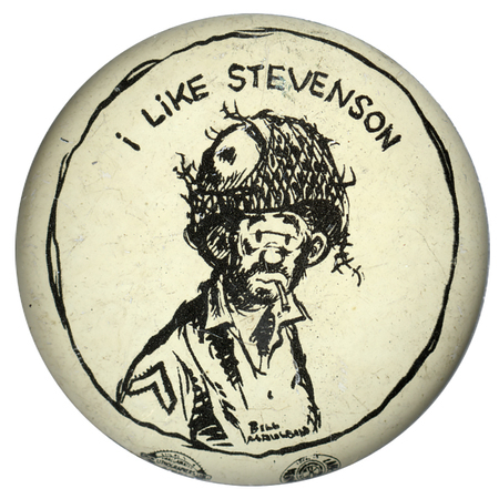 Round, white button with a graphic of a soldier, smoking a cigarette. Black text above the graphic reads "I like Stevenson". The name "Bill Mauldin" appears at the bottom of the image.