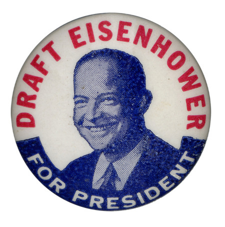 Round, white button with a grayscale portrait of Dwight D. Eisenhower. A blue banner is below the portrait. Red and white text encircles the portrait and reads "Draft Eisenhower for President". 