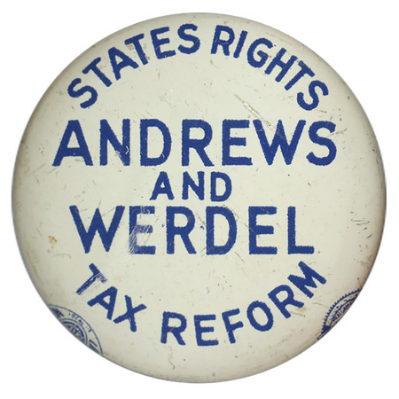 Round, white button with blue text that reads "States Rights Andrews and Werdel Tax Reform". 