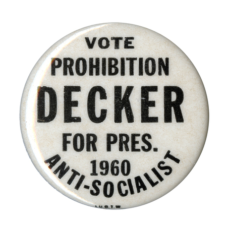 Round, white button with black text reading "Vote prohibition Decker for Pres. 1960 Anti-Socialist". 