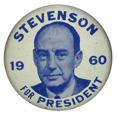 Round, white button with grayscale portrait of Adlai Stevenson, and blue text encircling the portrait reads "Stevenson for President 1960". 