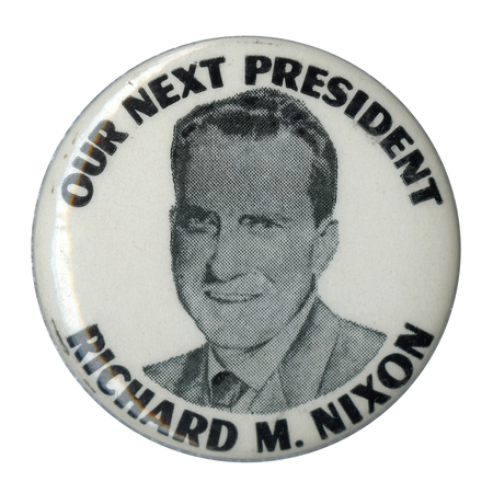 Round, white button with a grayscale portrait of Richard Nixon. Black text encircling the portrait reads "Our Next President Richard M. Nixon". 