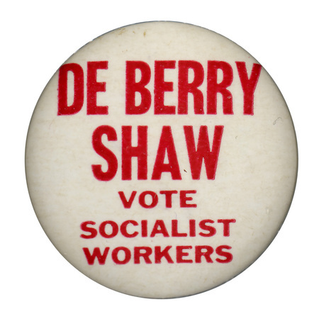 Round, white button with red text that reads "De Berry Shaw Vote Socialist Workers".