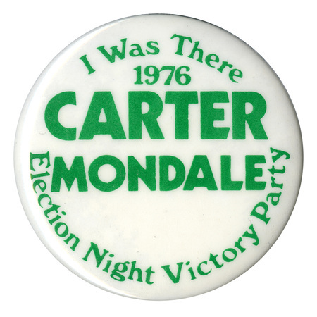 Round, white button with green text reading "I Was There 1976 CARTER MONDALE Election Night Victory Party"