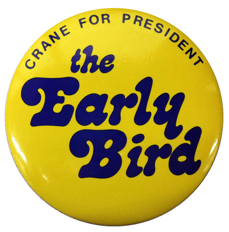 Round, yellow button with blue text reading "CRANE FOR PRESIDENT the Early Bird"