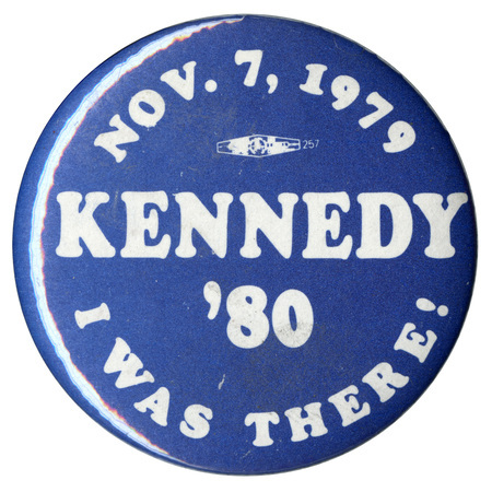 Round, blue button with white text reading "NOV. 7, 1979 KENNEDY '80 I WAS THERE!"
